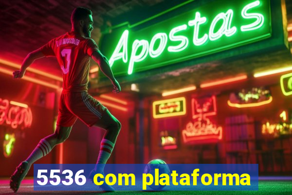 5536 com plataforma